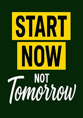 Start Now Not Tomorrow Motivational Poster