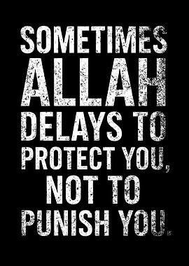 Allah Delays to Protect You