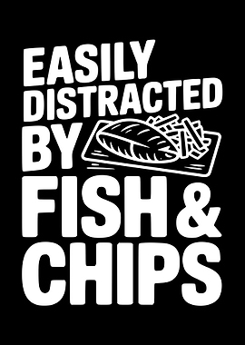 Easily Distracted By Fish & Chips
