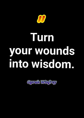 Turn your wounds into wisdom quote