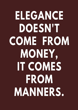 Elegance Comes From Manners Quote