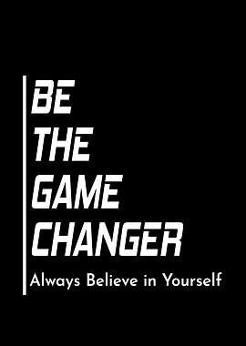 Be the Game Changer Motivational Text