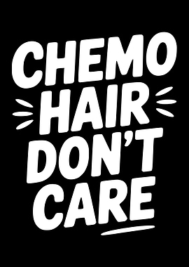 Chemo Hair Don't Care Text Art