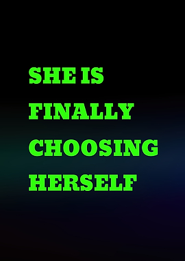 She is finally choosing herself
