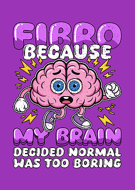 Fibro Because My Brain Decided Normal Was Too Boring