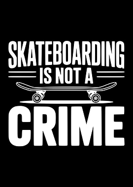 Skateboarding is Not a Crime