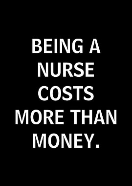 Being a Nurse Costs More Than Money