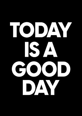 Today is a good day text