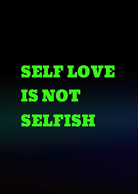 Self Love Is Not Selfish Text Art