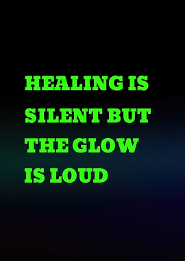 Healing is silent but the glow is loud text
