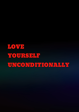 Love Yourself Unconditionally Text Art