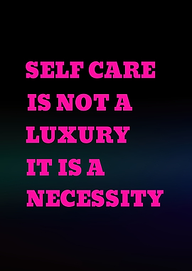 Self Care is a Necessity