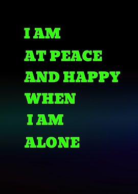 I Am Peace and Happy Alone