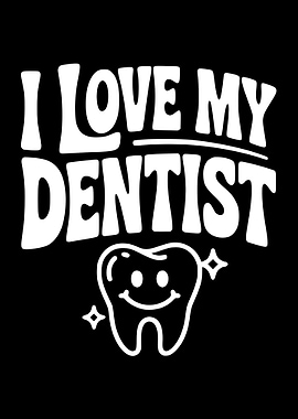I Love My Dentist Text Art