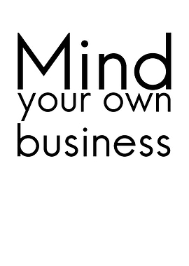 Mind Your Own Business Text Art