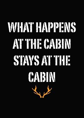 funny hunting wall art - 'What Happens at the Cabin Stays at the Cabin' distressed cabin poster for hunters