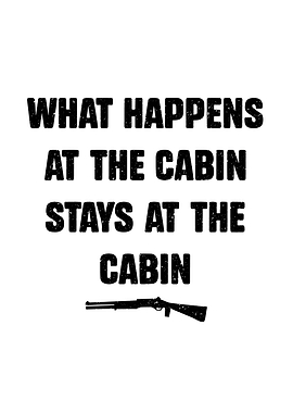 hunting humor poster - 'What Happens at the Cabin Stays at the Cabin' man cave and lodge wall decor