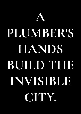 A Plumber's Hands Build The Invisible City
