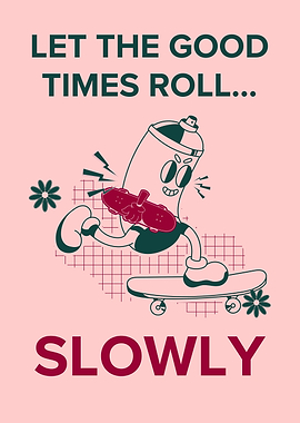 Spray Can Skater 'Let the Good Times Roll Slowly'