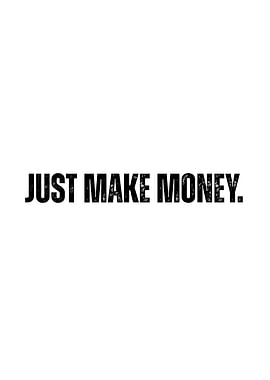 Just Make Money Text Art