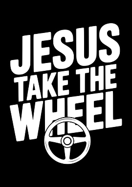 Jesus Take The Wheel