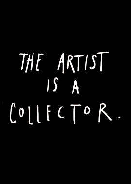 The Artist is a Collector Text Art