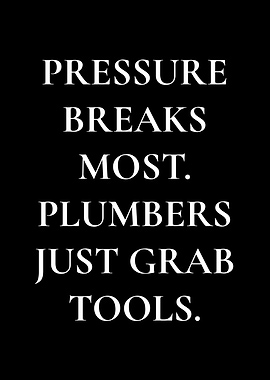 Pressure breaks most plumbers grab tools