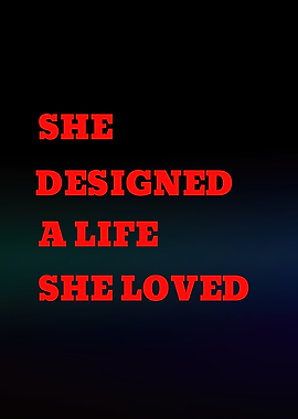 She Designed A Life She Loved
