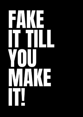 Fake It Till You Make It Text Art