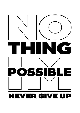 Nothing Is Possible Never Give Up Text Art