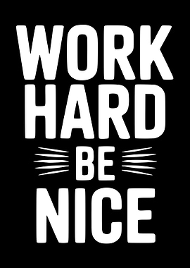 Work Hard Be Nice text art