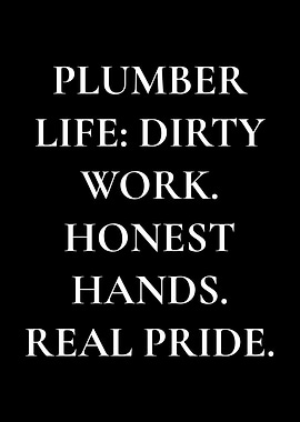 Plumber Life: Dirty Work, Honest Hands, Real Pride