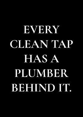 Every Clean Tap Has a Plumber Behind It