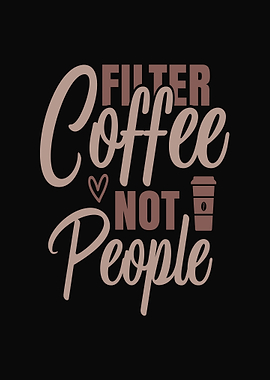 Filter Coffee Not People Text Art