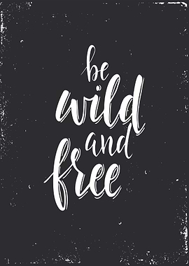 Be Wild and Free Calligraphy