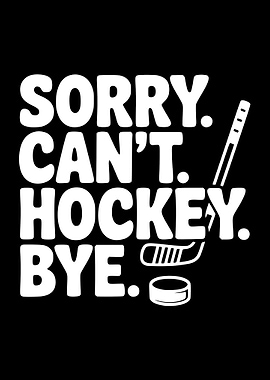 Sorry Can't Hockey Bye Text Art