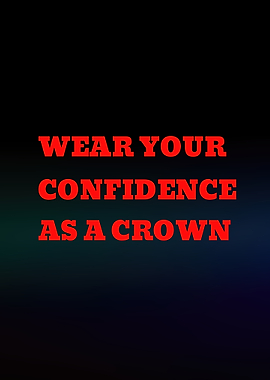 Wear Your Confidence As A Crown