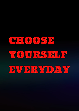 Choose Yourself Everyday Text Art