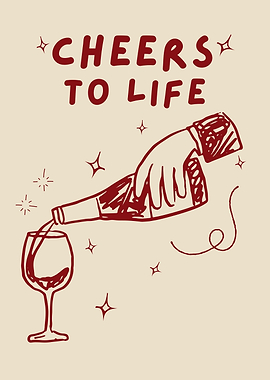 Cheers to Life Wine Pour, Toast Celebration Quote