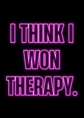 I Think I Won Therapy Neon Sign