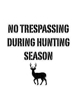 funny hunting wall art - 'No Trespassing During Hunting Season' distressed cabin poster for hunters