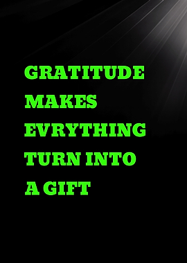 Gratitude Makes Everything Turn Into A Gift