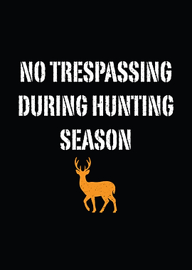 hunting humor poster - 'No Trespassing During Hunting Season' man cave and lodge wall decor