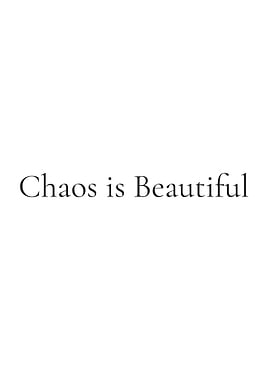 Chaos is Beautiful text