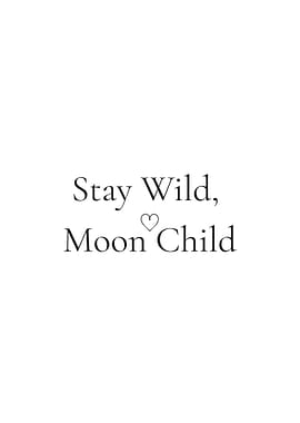 Stay Wild Moon Child Text Art
