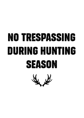 Deer hunting decor - Funny 'No Trespassing During Hunting Season' hunter wall art for cabin lodge