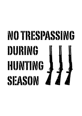 Deer hunting decor - Funny 'No Trespassing During Hunting Season' man cave hunting wall art