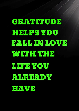Gratitude helps you fall in love with the life you already have