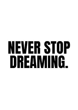 Never Stop Dreaming