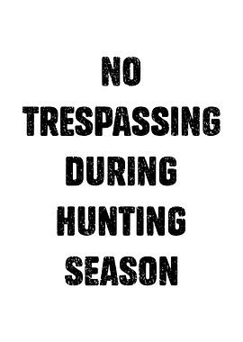 Rustic cabin wall art - 'No Trespassing During Hunting Season' hunting season humor poster